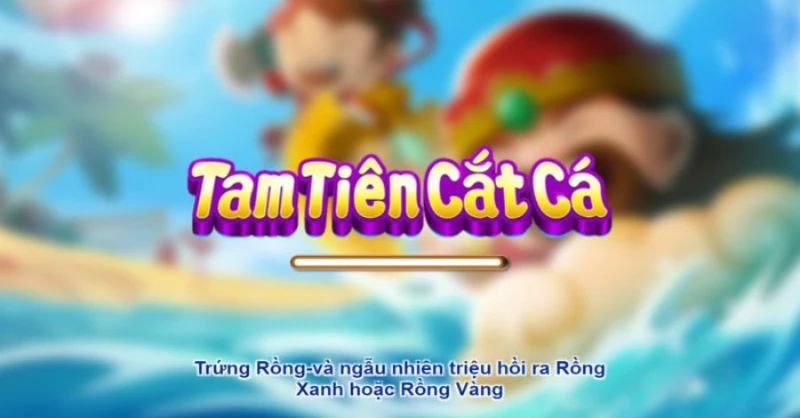 Tam Tiên Cắt Cá là tựa game đổi thưởng quen thuộc với nhiều người
