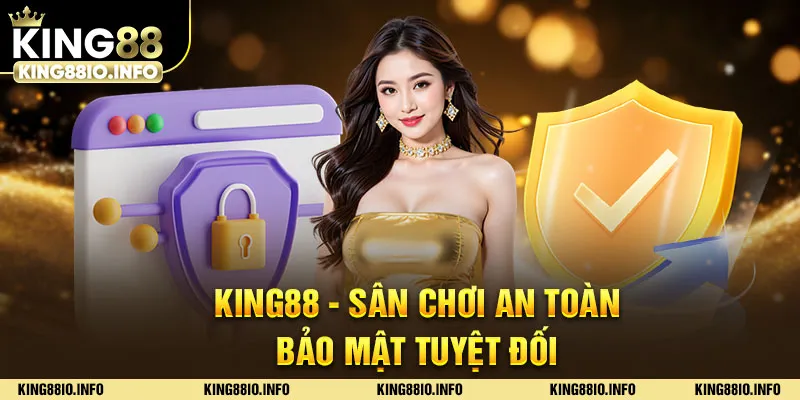 Giới thiệu chi tiết nhất về chính sách bảo mật KING88